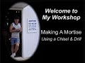 woodworking   making a mortise   chisel   drill