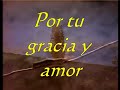 por tu gracia y amor