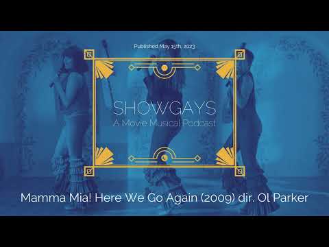 Mamma Mia! Here We Go Again (2009) dir. Ol Parker | Showgays: A Movie Musical Podcast