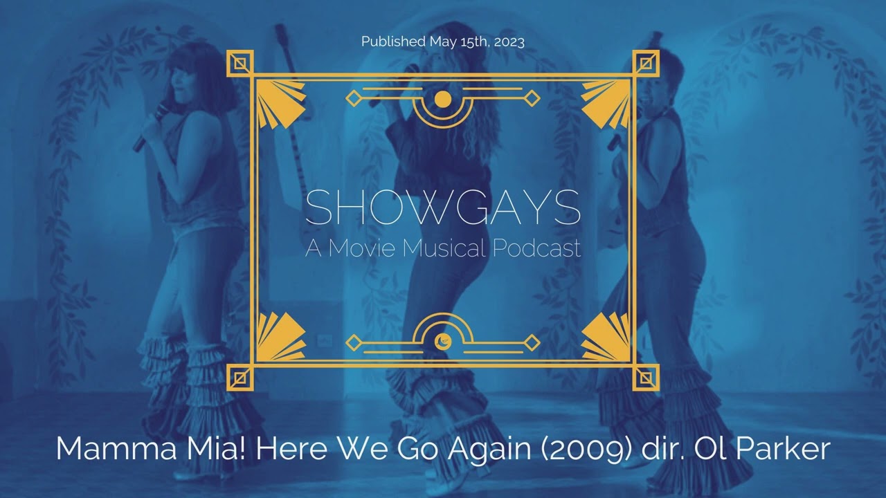 Mamma Mia! Here We Go Again (2009) dir. Ol Parker | Showgays: A Movie Musical Podcast