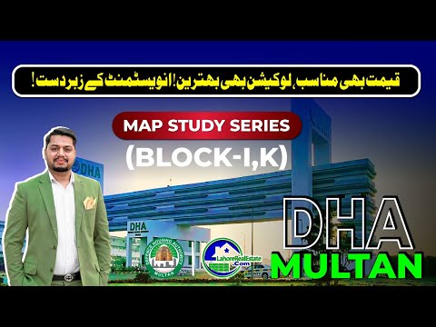 Best Investment in DHA Multan 2025? I & K Block Full Map Tour & Price Insight
