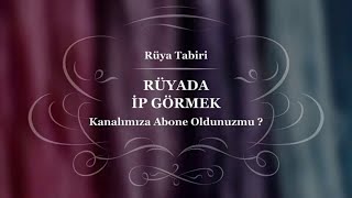 Rüyada ip (iplik) Görmek Tabiri ve Yorumu  Rüya