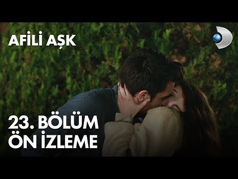 Afili Aşk 23. Bölüm Ön İzleme                                                                                                                                                                                                                             
