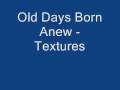 Old Days Born Anew - Textures