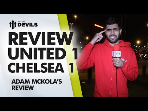 ‘LVG’s Got Us Believing' | Manchester United 1 Chelsea 1 | MATCH REVIEW ‘LVG’s Got Us Believing' | Manchester United 1 Chelsea 1 | MATCH REVIEW