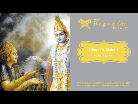 #534 Bhagavad-gita Chapter 16,Śloka 4-Kartikeya das