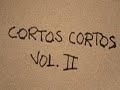 \"cortos cortos\" vol.II