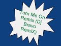 turn-me-on-remix-dj-bravo-remix.html