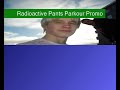 Radioactive Pants Parkour Promo