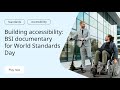 BSI Documentary - Building accessibility