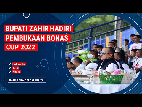 BUPATI ZAHIR HADIRI PEMBUKAAN BONAS CUP 2022