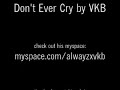 Don't Ever Cry by VKB