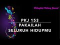 PKJ 153 Pakailah Seluruh Hidupmu