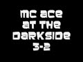 Mc Ace At The Darkside 3-2