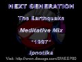 NEXT GENERATION - The Earthquake [Meditative Mix] *1997* [IPNO030-Ipnotika]