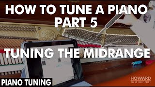 Piano Tuning - How to Tune A Piano Part 5 - Tuning the Midrange I HOWARD PI ..