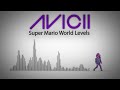 Avicii – Super Mario World Levels