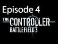 The Controller - Battlefield 3 - Episode 4 Fire Fight
