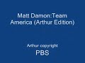 Team America: Matt Damon (Arthur Edition) Team America: Matt Damon (Arthur Edition)