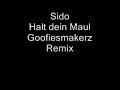 Sido- Halt dein Maul Goofiesmakerz Remix