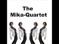 The Mika-Quartet The Mika-Quartet