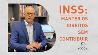 INSS SEM CONTRIBUIÇÃO. Como manter os direitos