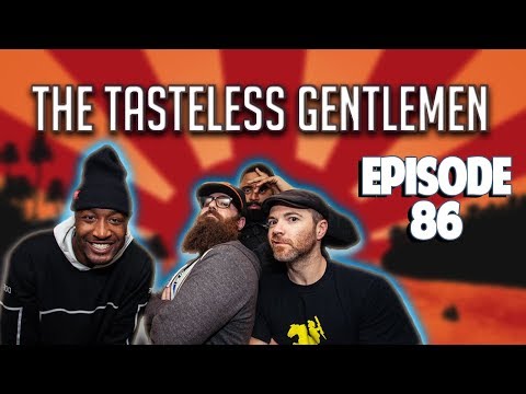 The Tasteless Gentlemen Show – Episode 86