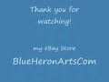 http://stores.ebay.com/blueheronartscom for more detail.