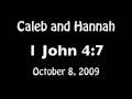 1 John 4:7 -- Caleb and Hannah Martin