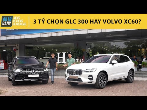 Dưới 3 tỷ, chọn Mercedes GLC 300 hay Volvo XC60? So sánh chi tiết nội, ngoại thất, vận hành!