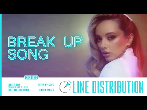 Little Mix ~ Break Up Song ~ Line Distribution