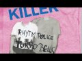 Rhytm Police - Killer