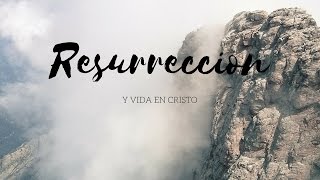 Resurreccion  Y Vida En Cristo