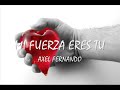 Axel Fernando - Mi fuerza eres tu