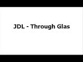 JDL - Through Glass