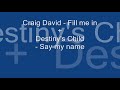 Craig David - Fill me in + Destiny's Child - Say my name (mash-up)