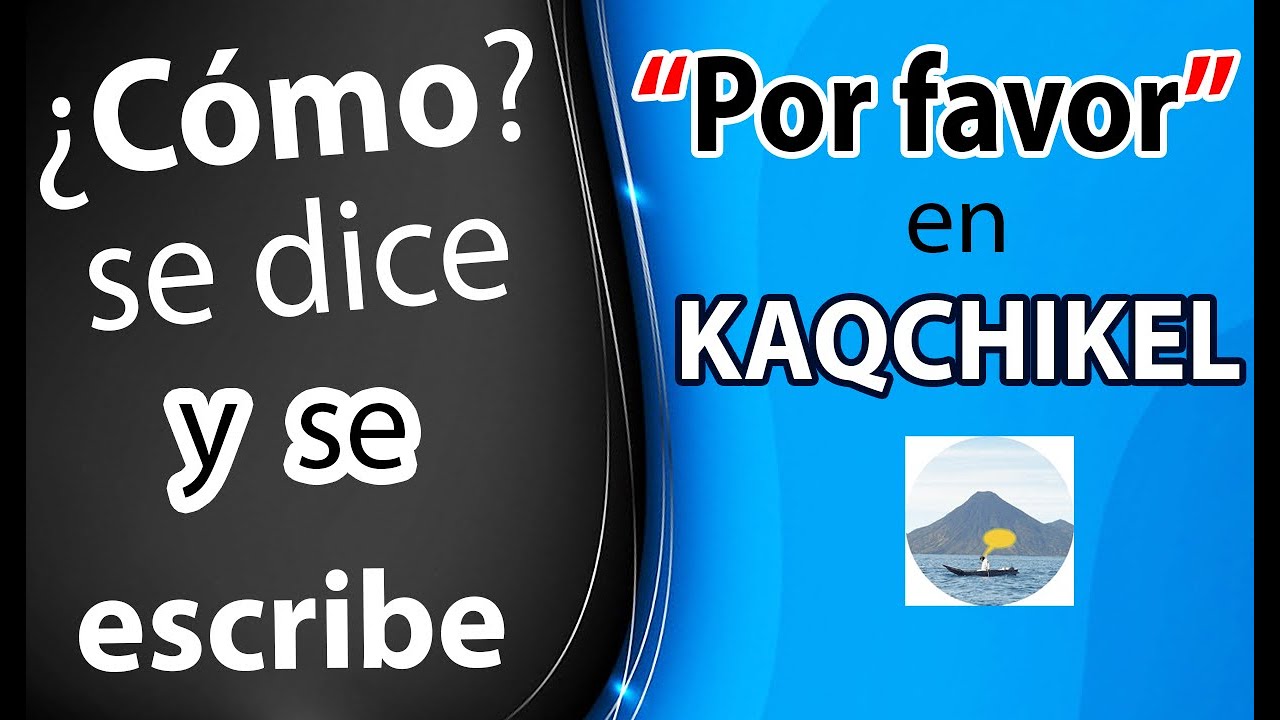 Por favor en Kaqchikel Idiomas Mayas