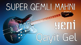 Qayit Gel Qemli Mahni Super (Gitara) Yeni 2019