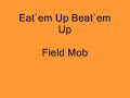 Eat Em Up Beat Em Up - FIELD MOB
