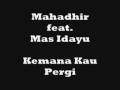videos de Mahadhir ft. Mas Idayu - Kemana Kau Pergi