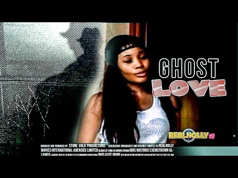 Ghost Love 1 - Nigerian Nollywood Movies