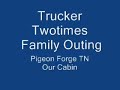 TruckerTwotimes Cabin In Pigeon Forge