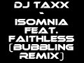 Dj TaXx - isomnia Feat. faithless (bubbling remix)