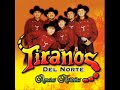 TIRANOS DEL NORTE - QUISIERA AMARTE MENOS