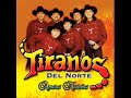 TIRANOS DEL NORTE - QUISIERA AMARTE MENOS