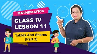 Class IV Mathematics Lesson 11: Tables and Shares (Part 2 of 2)