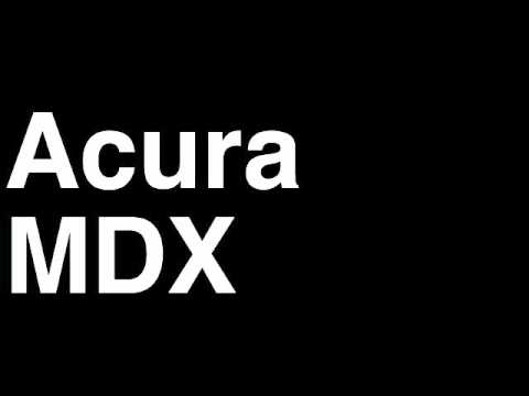 How to Pronounce Acura MDX 2013 SH-AWD SUV Car Review Fix Crash Test Drive Recall MPG