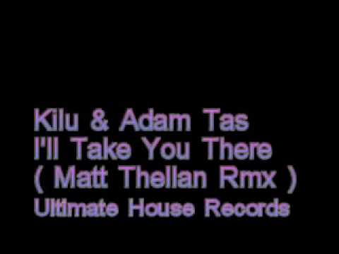 Kilu & Adam Tas – I’ll Take You There