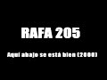 Rafa 205 - Aquí abajo se está bien