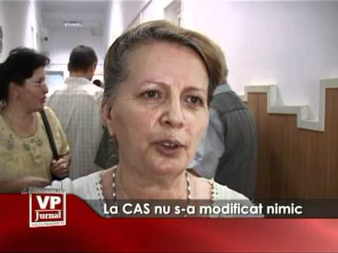 La CAS nu s-a modificat nimic